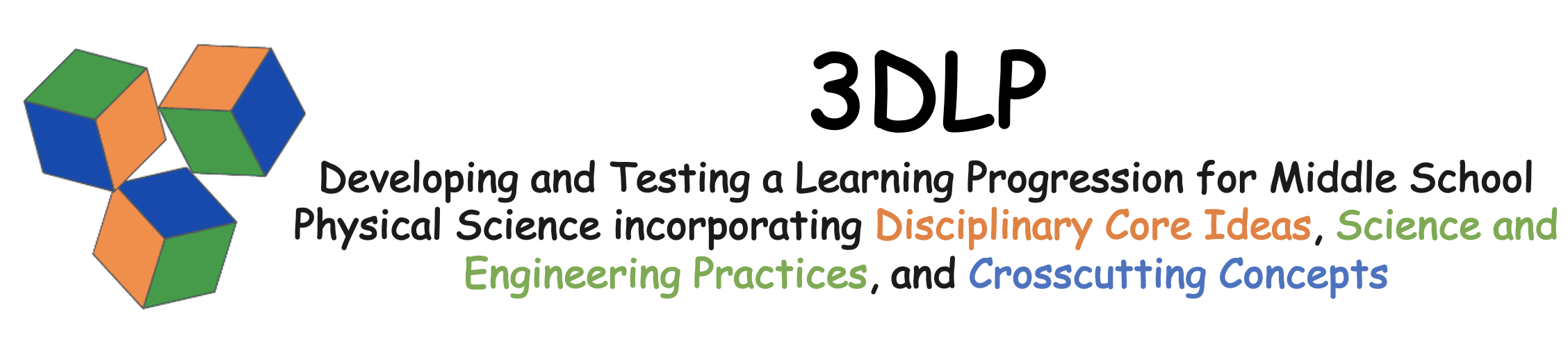 3DLP Developing and Testing a Learning Progression for Middle School Physical Science incorporating Disciplinary Core Ideas, Science and Engineering Practices, and Crosscutting Concepts logo